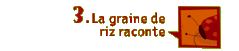 La graine de riz raconte